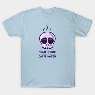 Dead inside, but caffeinated skull T-Shirt